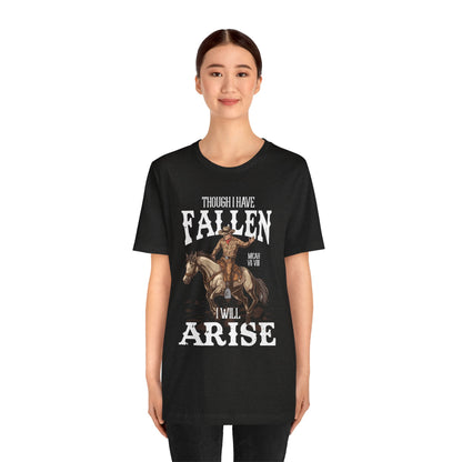 Though I Have Fallen I Will Arise Shirt – Western Rodeo Christian Tee