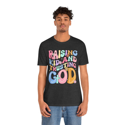 Raising Kids and Trusting God Shirt – Groovy Christian Faith-Fueled Mama Tee