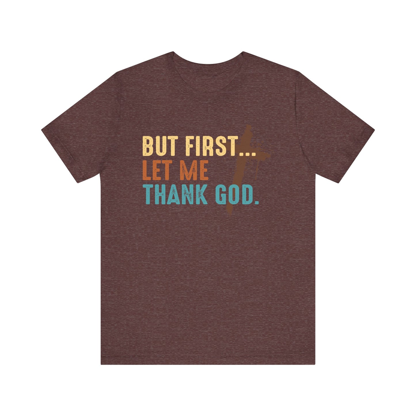 But First Let Me Thank God Shirt – Retro 70s 80s Jesus Cross Faith Tee
