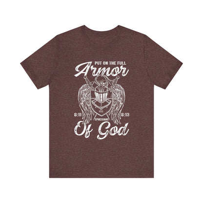 Put On the Full Armor of God Shirt – Christian Ephesians 6:11 Warrior Faith Tee