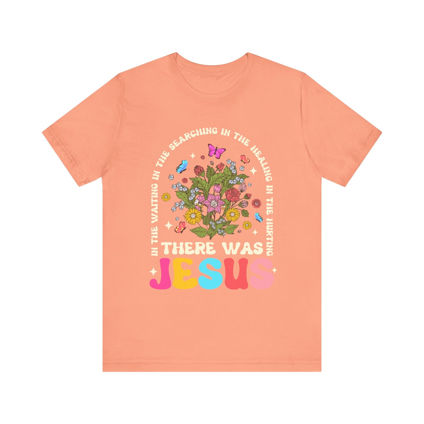 There Was Jesus Shirt – Groovy Floral Retro Christian Worship Lyric Faith Tee