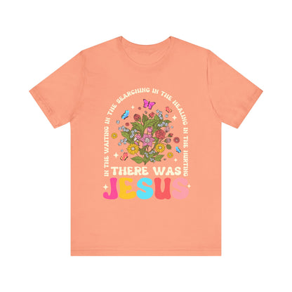 There Was Jesus Shirt – Groovy Floral Retro Christian Worship Lyric Faith Tee