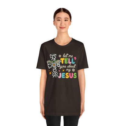 Let Me Tell You About My Jesus Shirt – Groovy Retro Christian Faith Tee