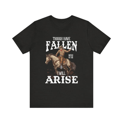 Though I Have Fallen I Will Arise Shirt – Western Rodeo Christian Tee