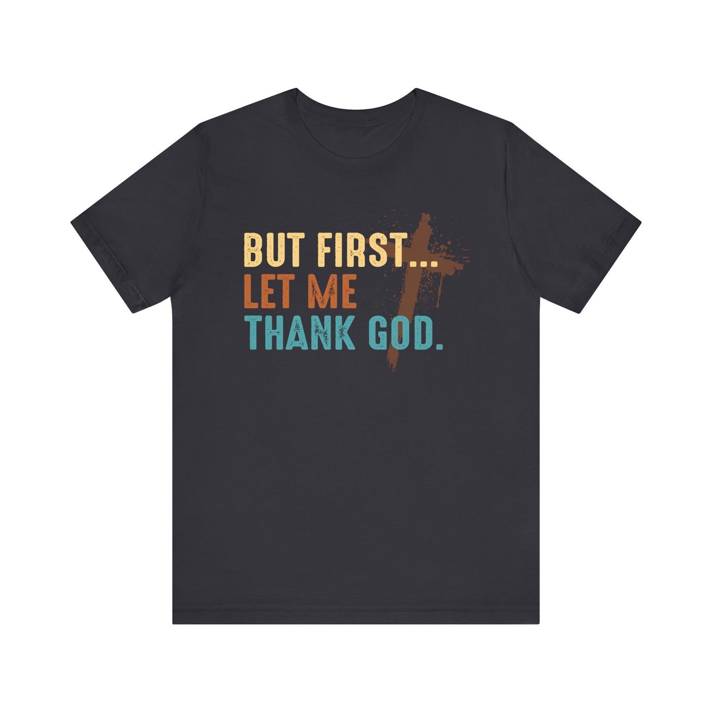 But First Let Me Thank God Shirt – Retro 70s 80s Jesus Cross Faith Tee