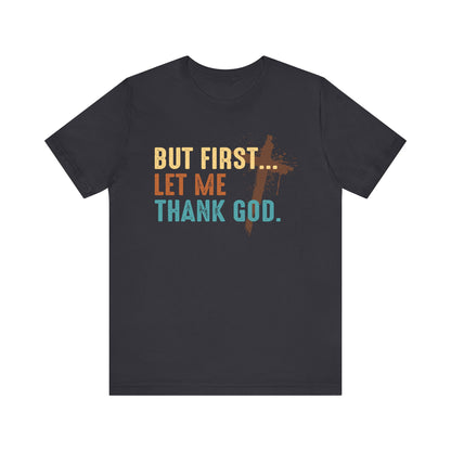 But First Let Me Thank God Shirt – Retro 70s 80s Jesus Cross Faith Tee