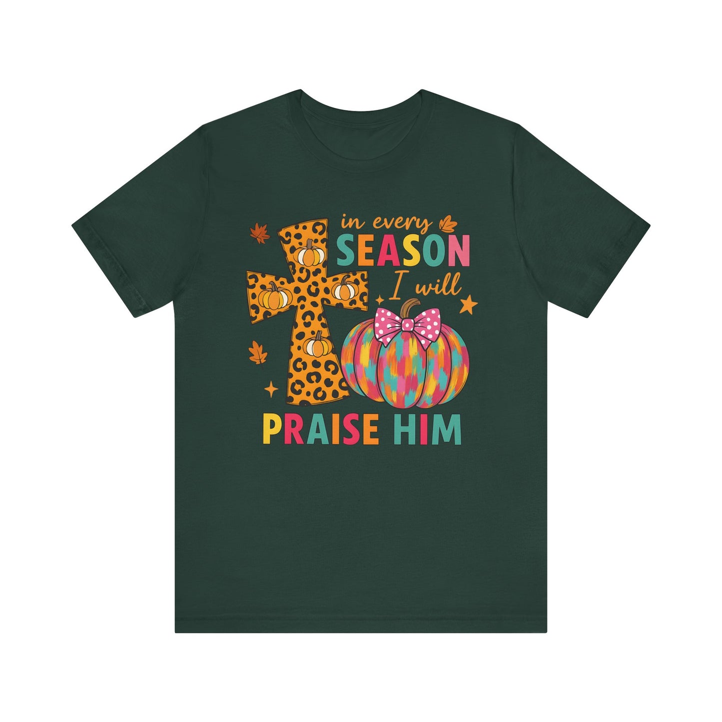 In Every Season I Will Praise Him Shirt – Boho Christian Cross Fall Thanksgiving Tee