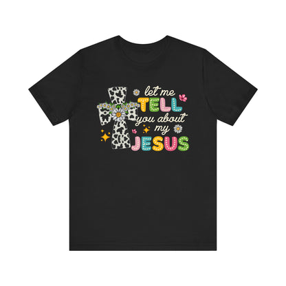 Let Me Tell You About My Jesus Shirt – Groovy Retro Christian Faith Tee