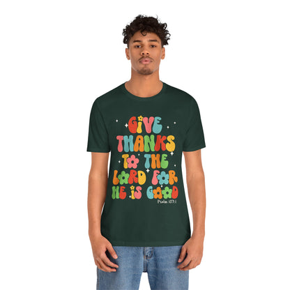 Give Thanks to the Lord Shirt – Groovy Psalm 107:1 Christian Bible Verse Tee