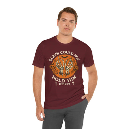 Death Could Not Hold Him Shirt – Christian Skeleton Hands Halloween Tee