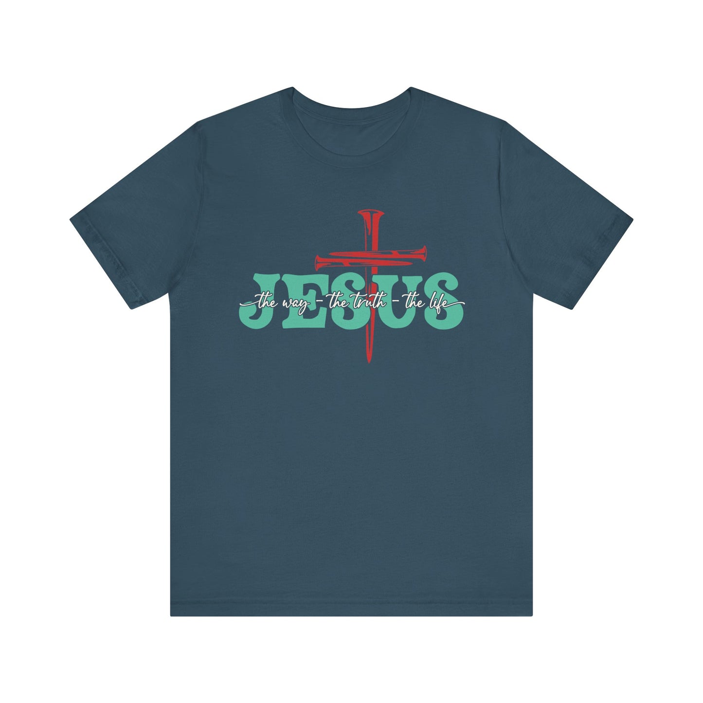 The Way The Truth The Life Shirt – Christian John 14:6 Cross Nails Scripture Tee
