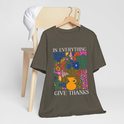 In Everything Give Thanks Shirt – Christian Boho Floral 1 Thessalonians 5:18 Tee