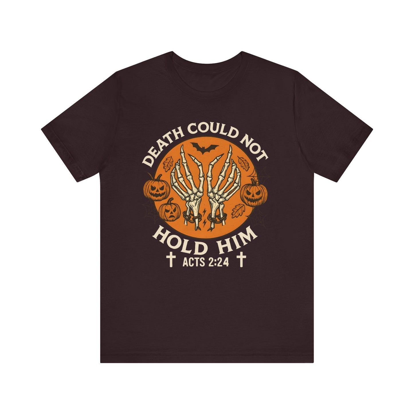 Death Could Not Hold Him Shirt – Christian Skeleton Hands Halloween Tee