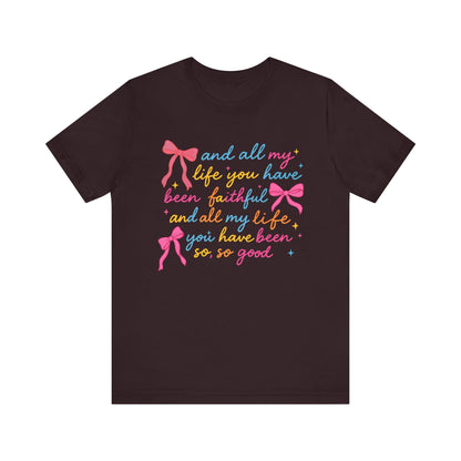 All My Life You Have Been Faithful Shirt – Christian Coquette Jesus Tee