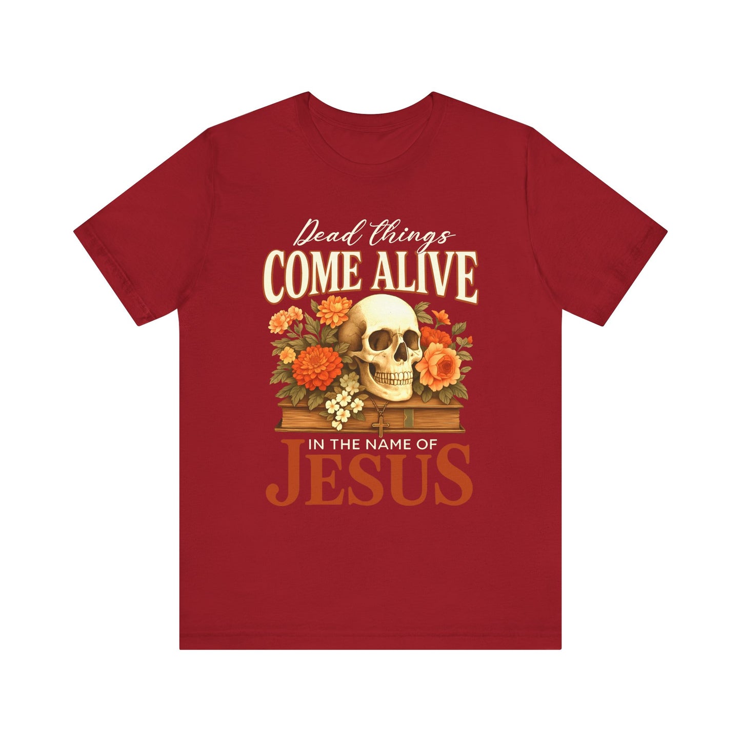 Dead Things Come Alive Shirt – Christian Halloween Faith Name of Jesus Tee