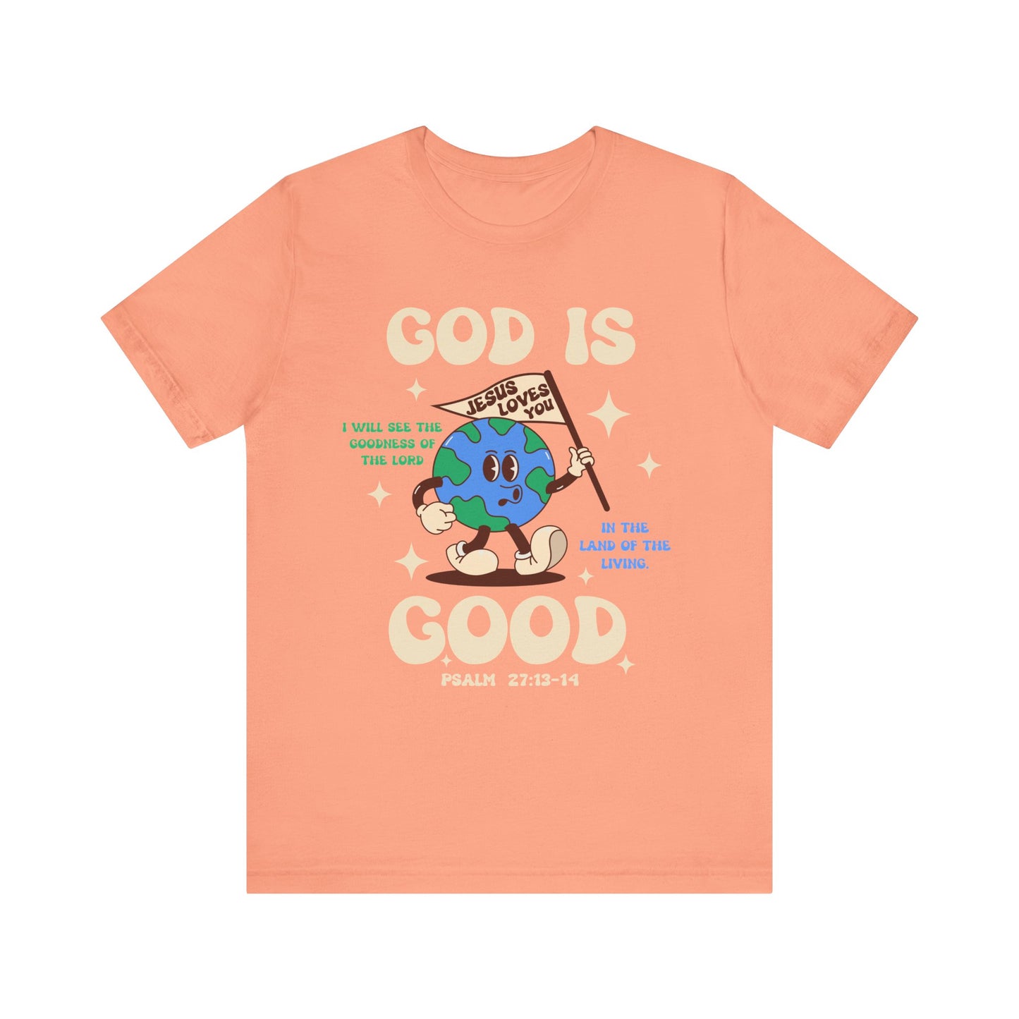 God Is Good Jesus Loves You Shirt – Bold Christian Faith Earth Gospel Message Tee