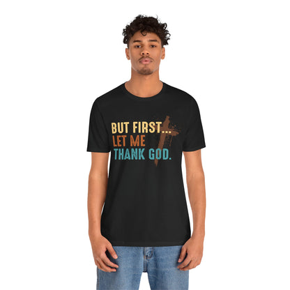 But First Let Me Thank God Shirt – Retro 70s 80s Jesus Cross Faith Tee