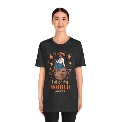 Not of This World Shirt – Cosmic Cowgirl Christian Melanin Texas Tee