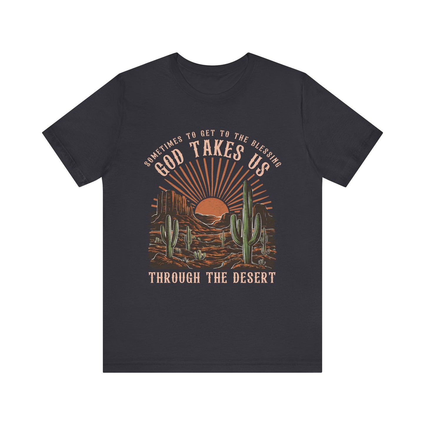 God Takes Us Through the Desert Shirt – Boho Western Christian Rodeo Tee
