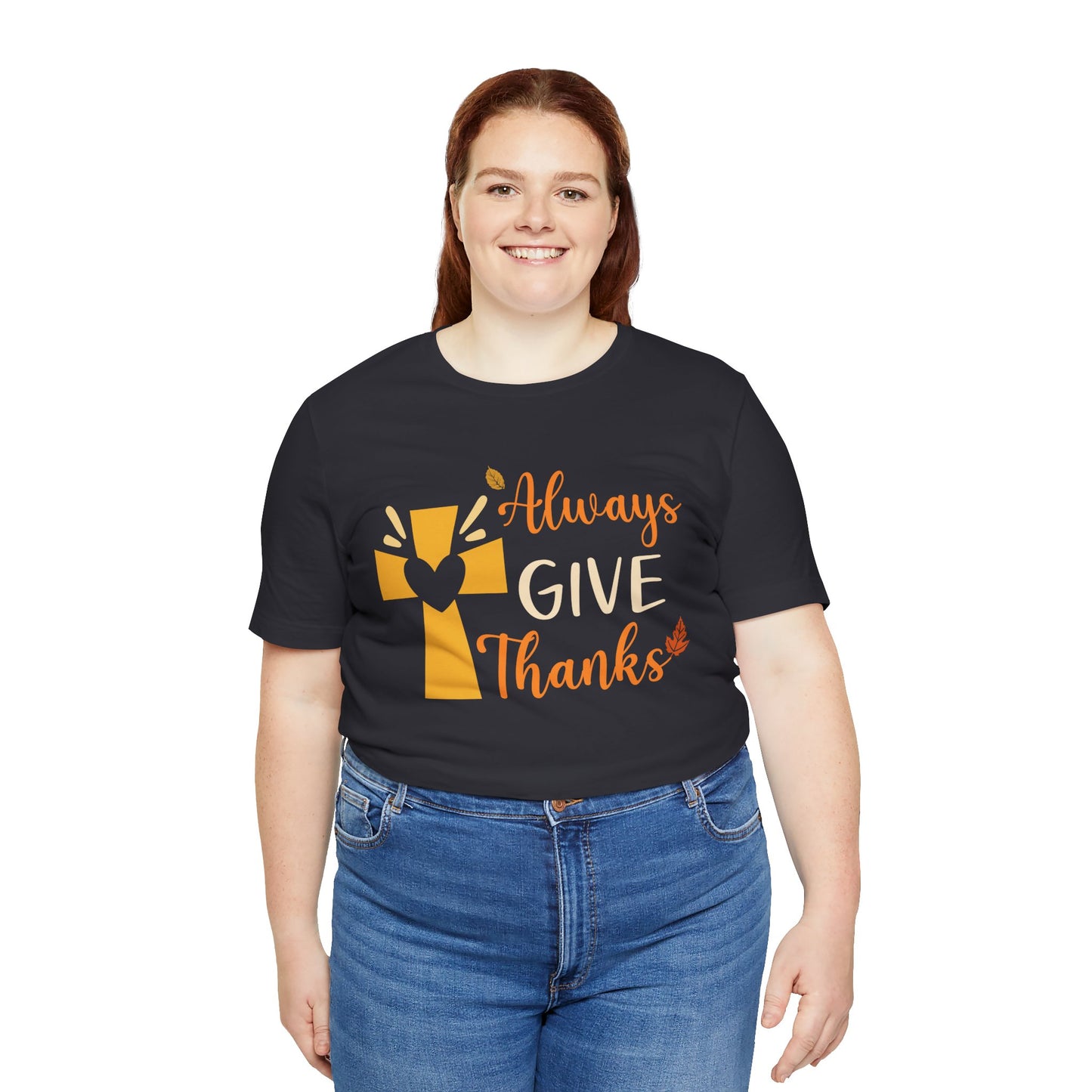 Always Give Thanks Shirt – Christian Faith Thanksgiving Thankful Jesus Tee