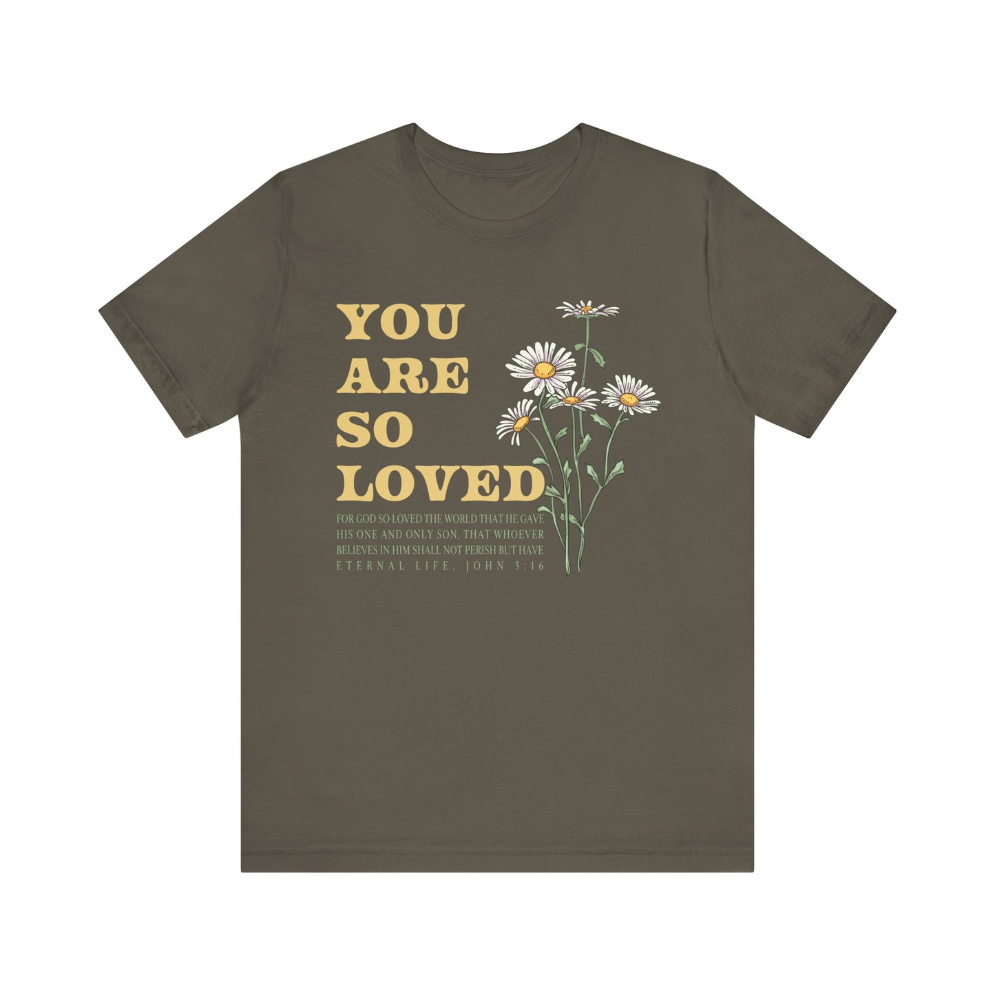 You Are So Loved Shirt – John 3:16 Daisy Flowers Christian Jesus Tee