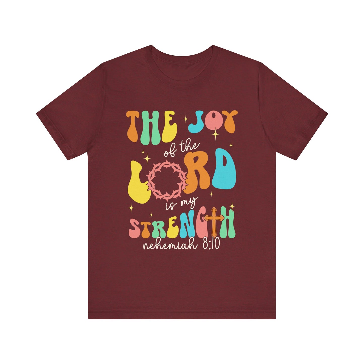 The Joy of the Lord My Strength Shirt – Christian Cross Nehemiah 8:10 Scripture Tee
