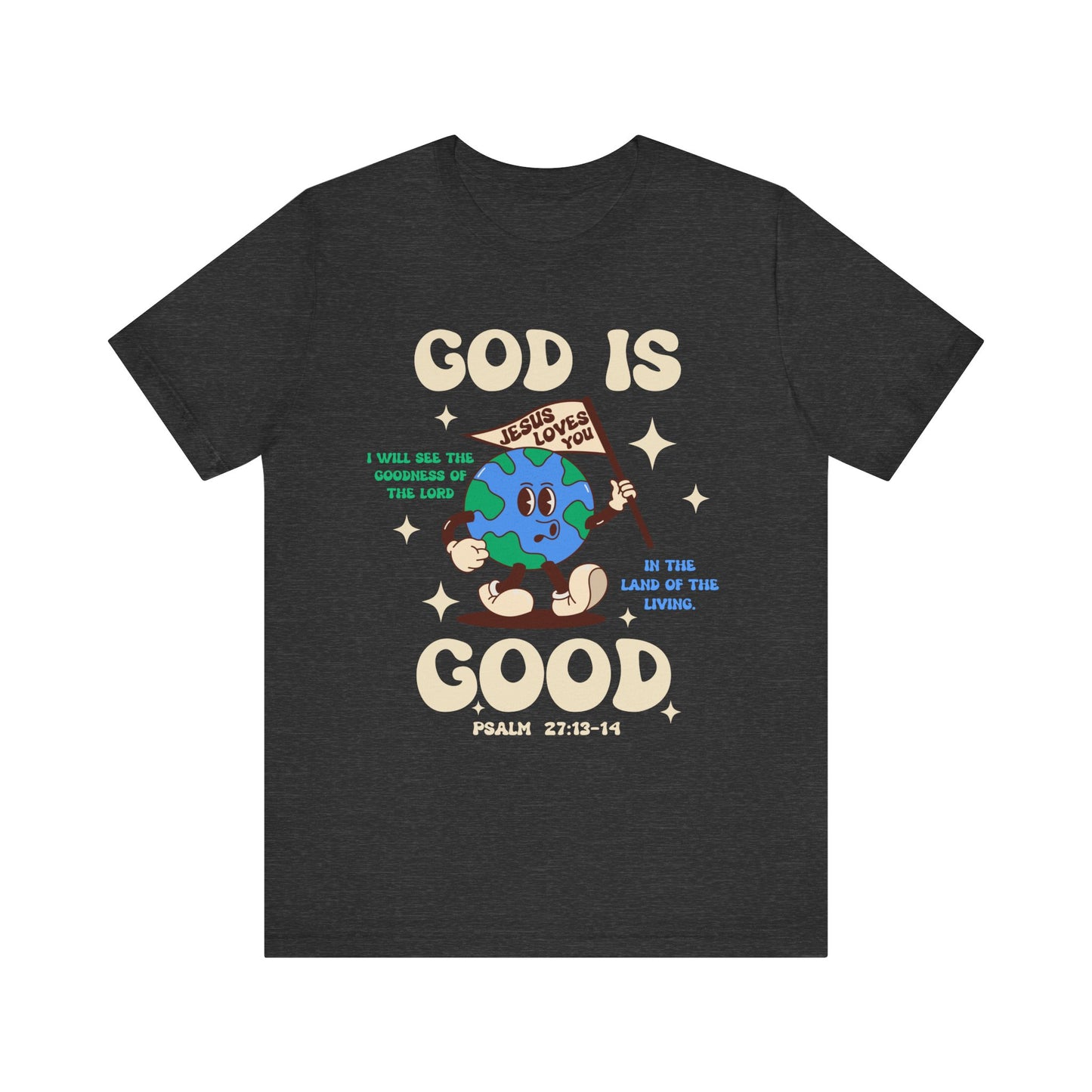 God Is Good Jesus Loves You Shirt – Bold Christian Faith Earth Gospel Message Tee