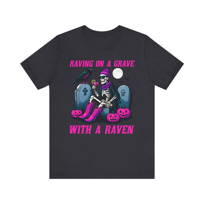 Raving on a Grave Shirt – Halloween Skeleton Raven Gothic Party Tee