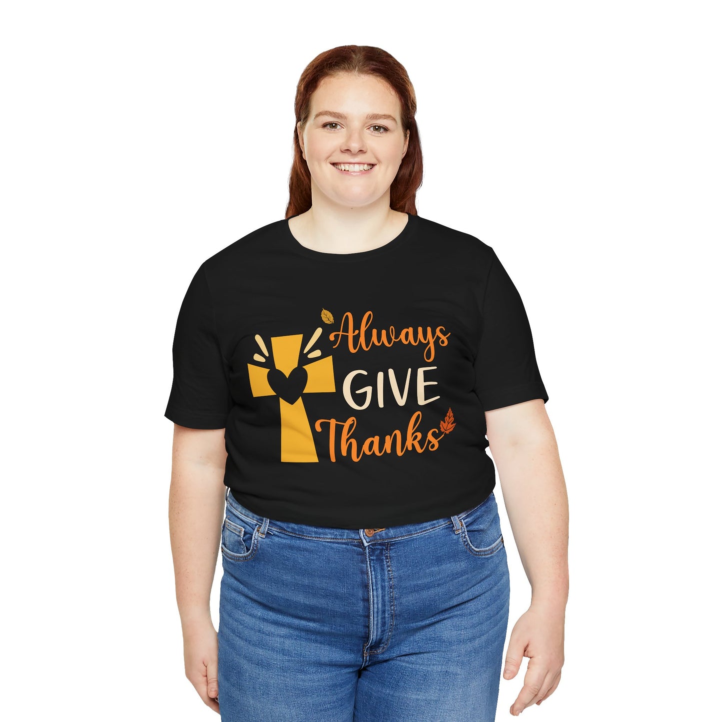 Always Give Thanks Shirt – Christian Faith Thanksgiving Thankful Jesus Tee