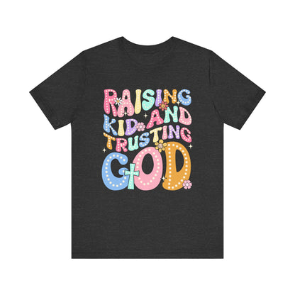 Raising Kids and Trusting God Shirt – Groovy Christian Faith-Fueled Mama Tee