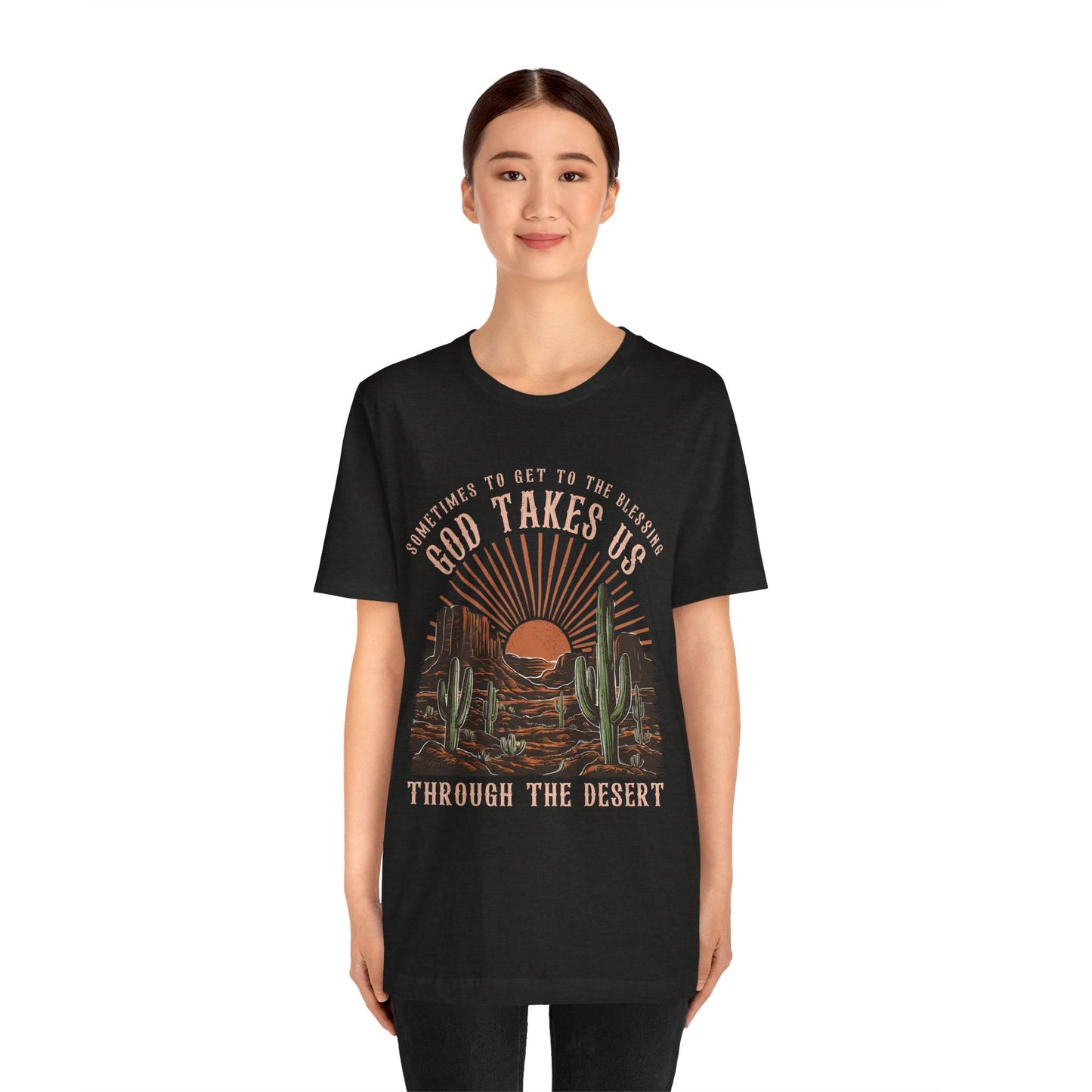 God Takes Us Through the Desert Shirt – Boho Western Christian Rodeo Tee