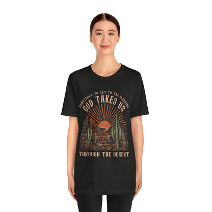 God Takes Us Through the Desert Shirt – Boho Western Christian Rodeo Tee