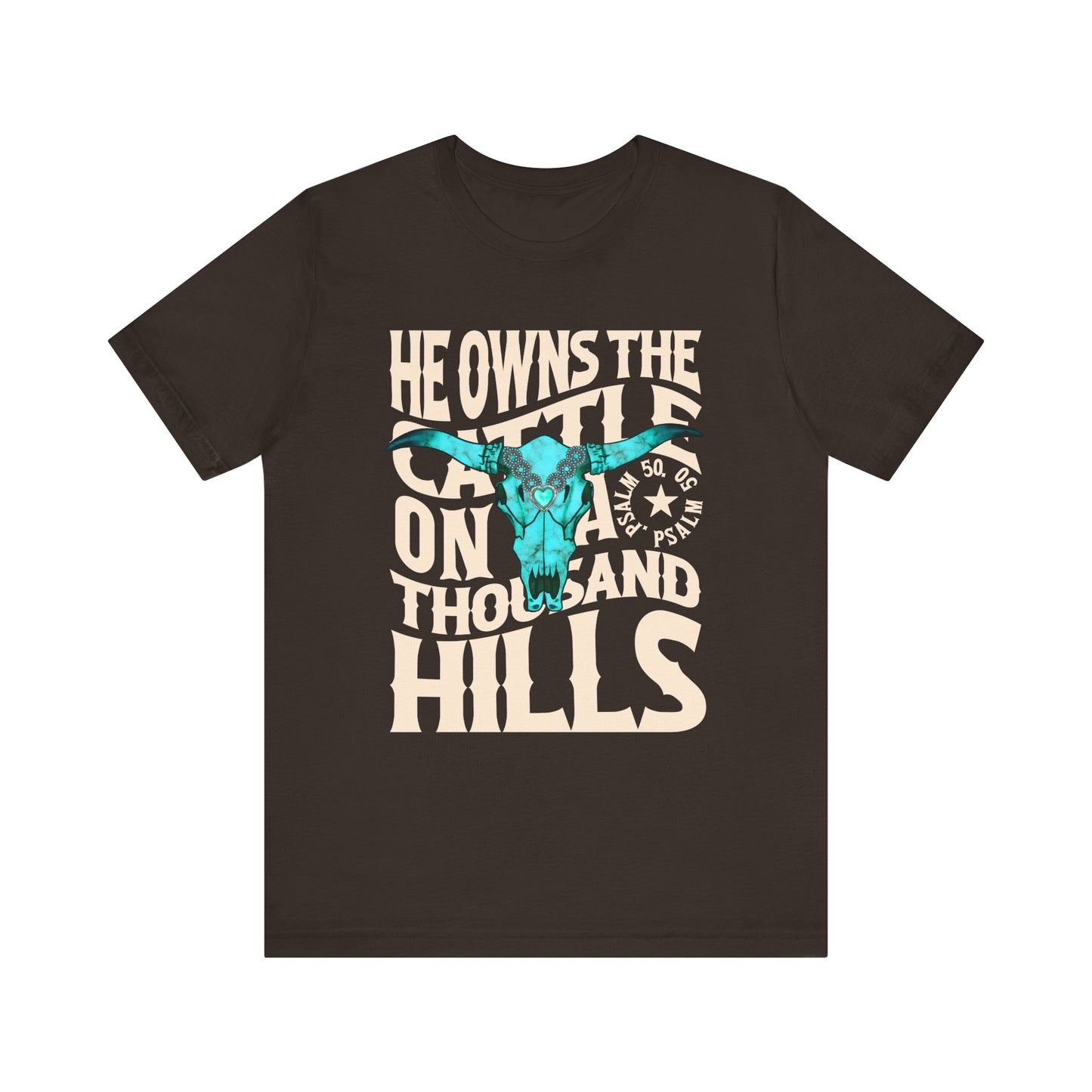 He Owns the Cattle on a Thousand Hills Shirt – Psalm 50:10 Western Christian Cowboy Tee