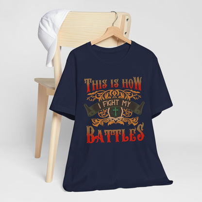 This Is How I Fight My Battles Shirt – Western Christian Inspired Tee