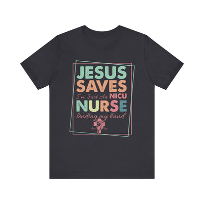 Jesus Saves NICU Nurse Shirt – Christian Neonatal Nurse Gift, Faith-Based Nurse Appreciation Tee