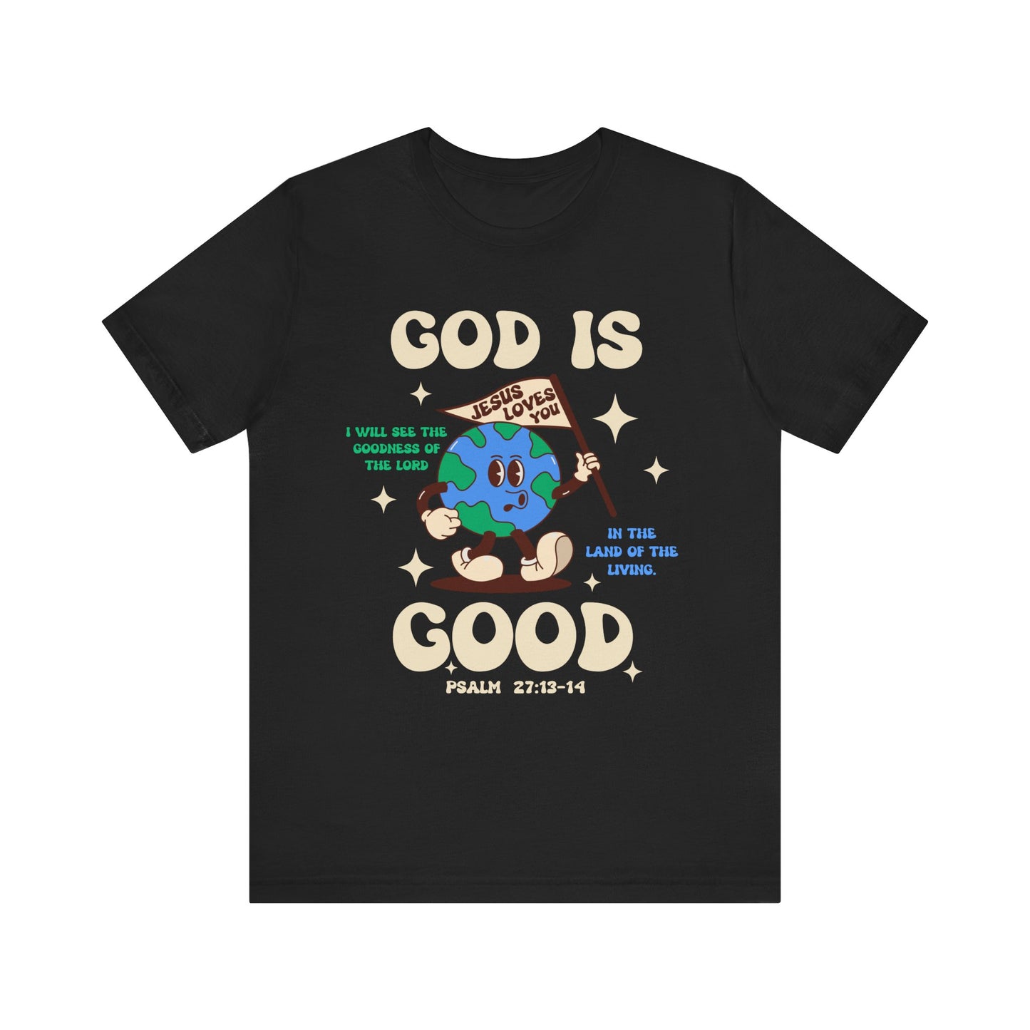 God Is Good Jesus Loves You Shirt – Bold Christian Faith Earth Gospel Message Tee