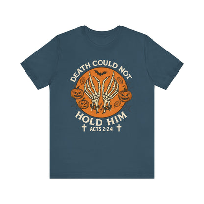 Death Could Not Hold Him Shirt – Christian Skeleton Hands Halloween Tee