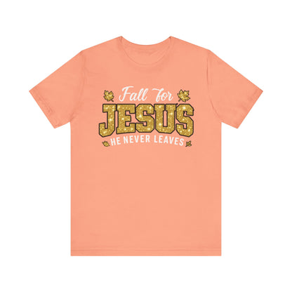 Fall for Jesus He Never Leaves Shirt – Christian Autumn Leaves Thanksgiving Tee