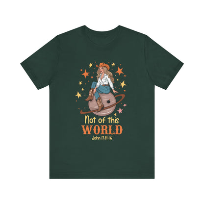 Not of This World Shirt – John 17:14-16 Cosmic Cowgirl Christian Tee
