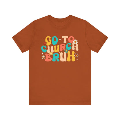 Go to Church Bruh Shirt – Funny Retro Groovy Christian Hippie Flower Faith Tee