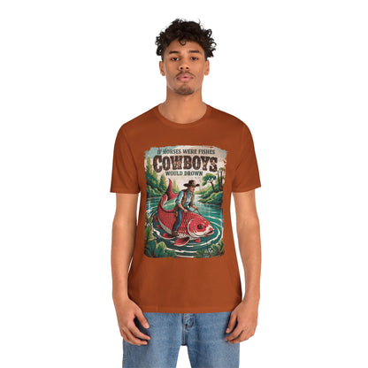 If Horses Were Fishes Shirt – Funny Cowboy Western Rodeo Fishing Tee