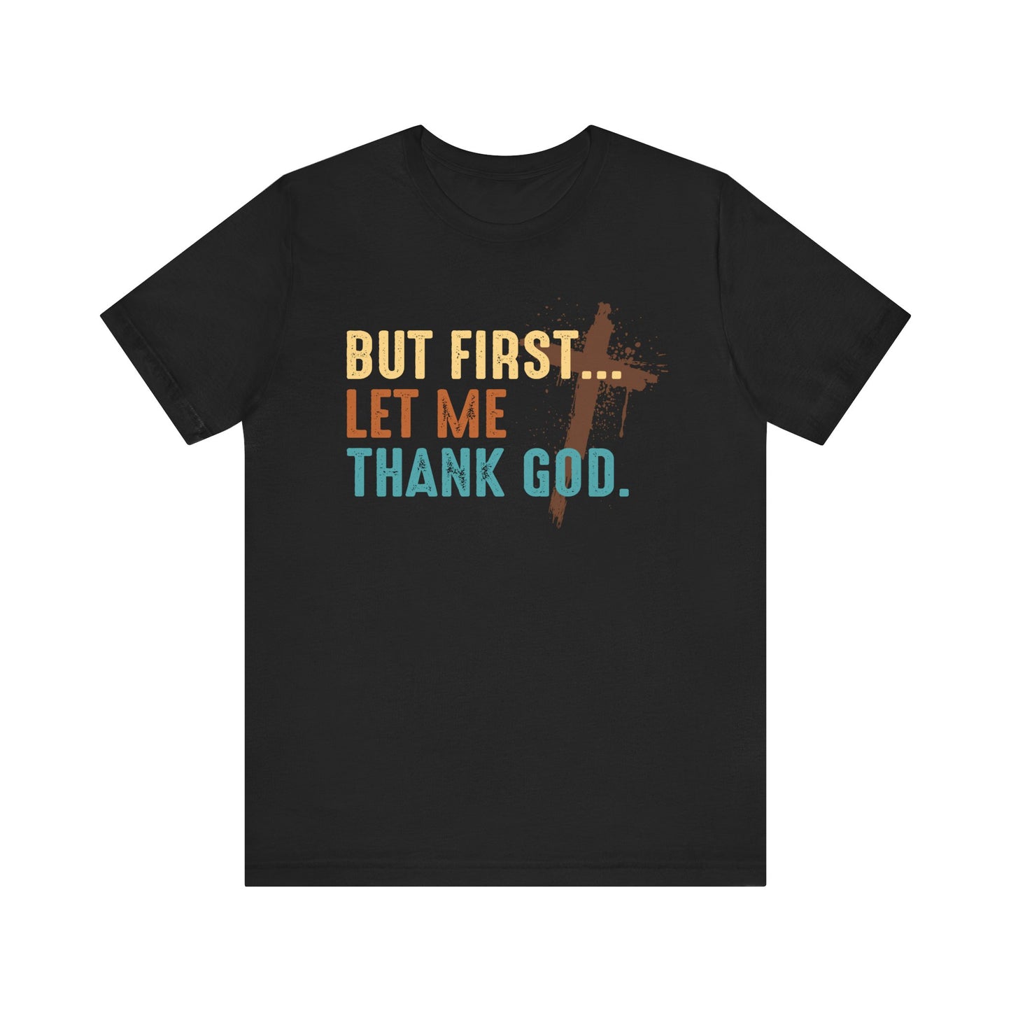 But First Let Me Thank God Shirt – Retro 70s 80s Jesus Cross Faith Tee