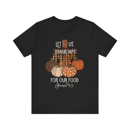 Let Us Thank Him Shirt – Christian Thanksgiving Tee with Genesis 9:3 Bible Verse