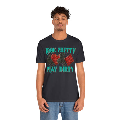 Look Pretty Play Dirty Shirt – Poker Queen Western Card Game Funny Tee