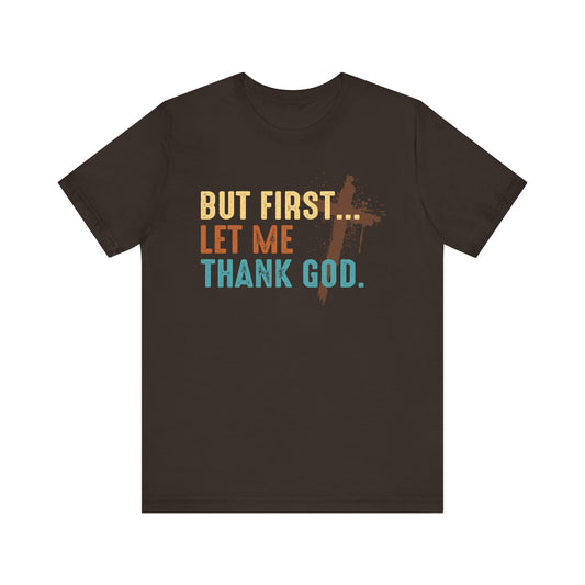 But First Let Me Thank God Shirt – Retro 70s 80s Jesus Cross Faith Tee