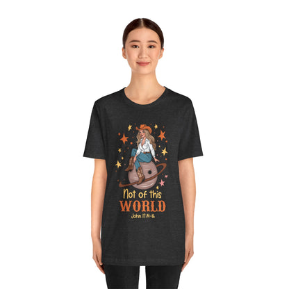 Not of This World Shirt – John 17:14-16 Cosmic Cowgirl Christian Tee