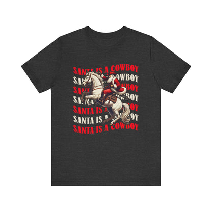Santa Is a Cowboy Shirt – Western Christmas Tee, Texas Horseback Santa Claus
