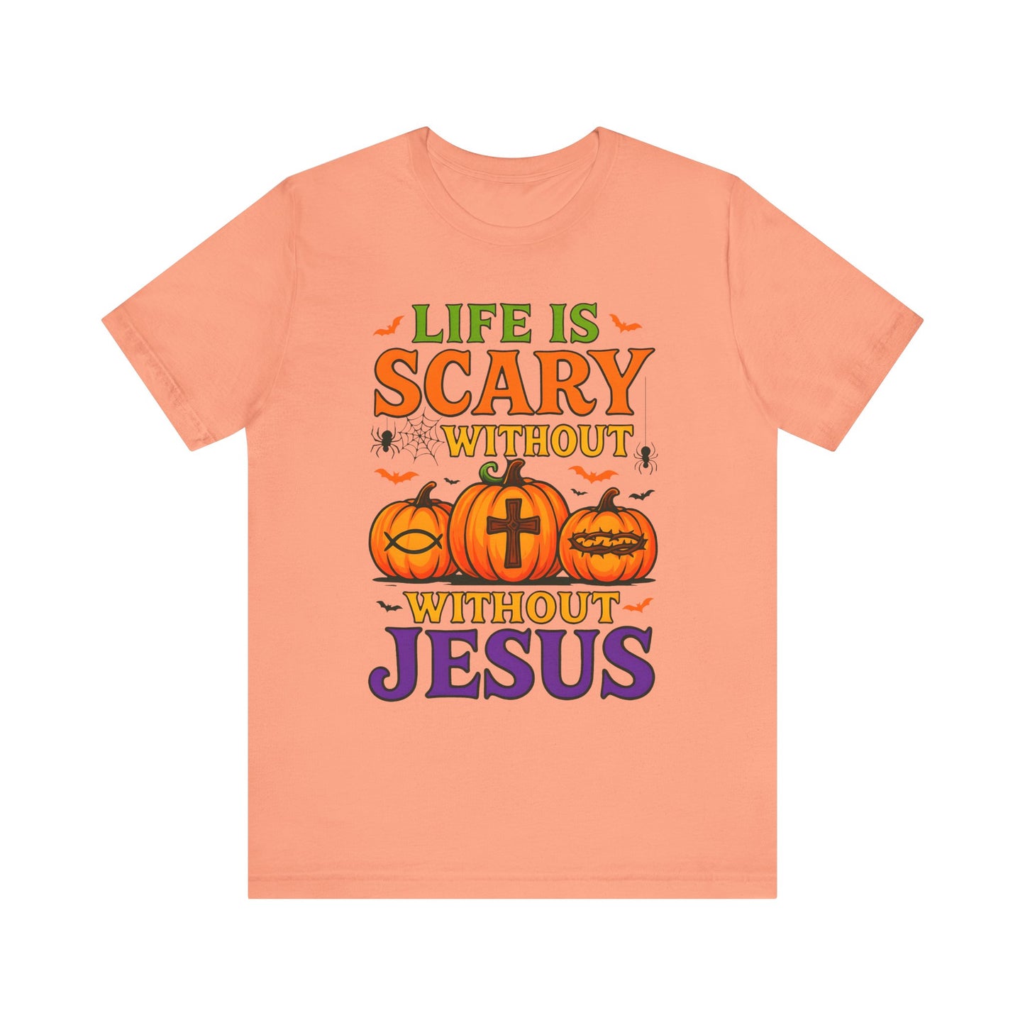 Life Is Scary Without Jesus Shirt – Christian Pumpkin Halloween Faith Tee