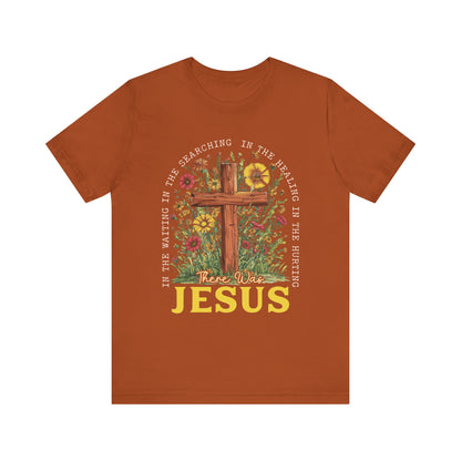 There Was Jesus Shirt – Retro Christian Floral Cross Worship Vintage Faith Tee