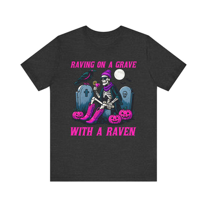 Raving on a Grave Shirt – Halloween Skeleton Raven Gothic Party Tee